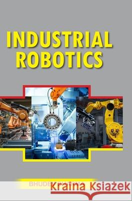 Industrial Robotics Bhudev Sharma 9789362249456