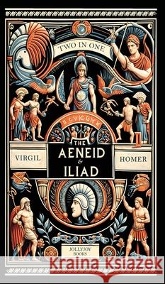 The Aenied and The Iliad Virgil                                   Homer                                    Jollyjoy Books 9789362590138 Jollyjoy Books