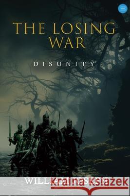 The Losing War: Disunity William Joseph 9789362614162