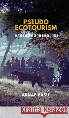 Pseudo Ecotourism Arnab Basu 9789362690210