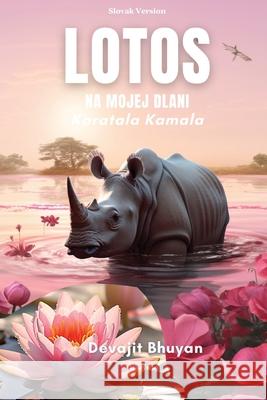 Lotos na mojej dlani Devajit Bhuyan 9789362690975 Ukiyoto Publishing