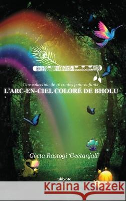 L'arc-en-ciel color? de Bholu Geeta Rastogi 'Geetanjali' 9789362693020 Ukiyoto Publishing