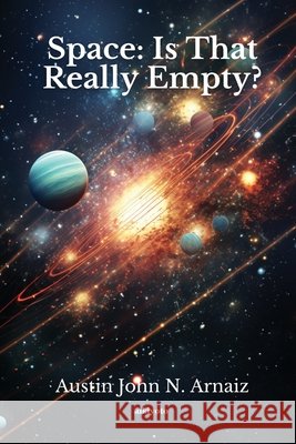 Space: Is That Really Empty? Austin John N Arnaiz 9789362695581