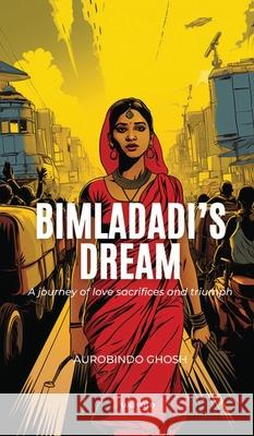 Bimladadi's Dream Aurobindo Ghosh 9789362697769