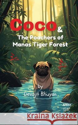 Coco and the poachers of Manas Tiger Forest Devajit Bhuyan 9789362698438 Ukiyoto Publishing