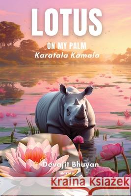 Lotus on my palm Devajit Bhuyan 9789362698629 Ukiyoto Publishing