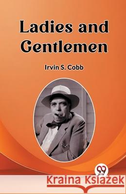 Ladies and Gentlemen Irvin S. Cobb 9789362761002 Double 9 Books