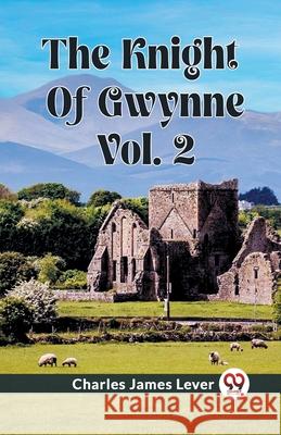 The Knight Of Gwynne Vol. 2 Charles James Lever 9789362761224 Double 9 Books