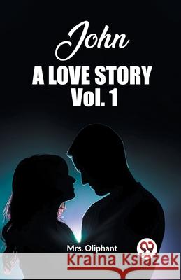 John A Love Story Vol. 1 Oliphant 9789362761231