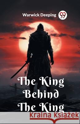The King Behind The King Warwick Deeping 9789362761392