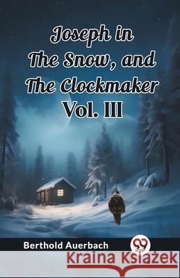 Joseph in the Snow, and The Clockmaker Vol. III Berthold Auerbach 9789362761651 Double 9 Books