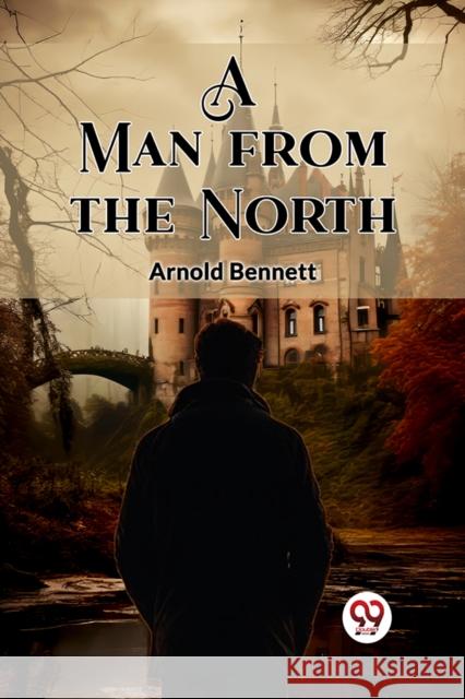 A Man from the North (Edition2023) Arnold Bennett 9789362762160