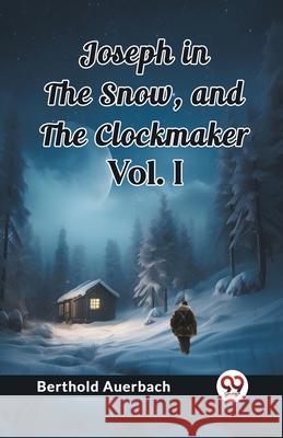 Joseph in the Snow, and The Clockmaker Vol. I Berthold Auerbach 9789362762344 Double 9 Books