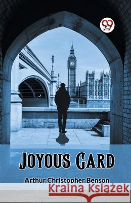 Joyous Gard Arthur Christopher Benson 9789362762634