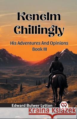 Kenelm Chillingly His Adventures And Opinions Book III Edward Bulwer Lytton 9789362762726 Double 9 Books