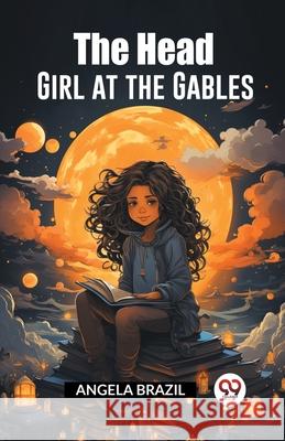 The Head Girl at the Gables Angela Brazil 9789362762900 Double 9 Books