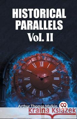 Historical Parallels Vol. II Arthur Thomas Malkin 9789362763389