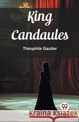 King Candaules Theophile Gautier 9789362763808 Double 9 Books