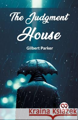 The Judgment House Gilbert Parker 9789362763853 Double 9 Books