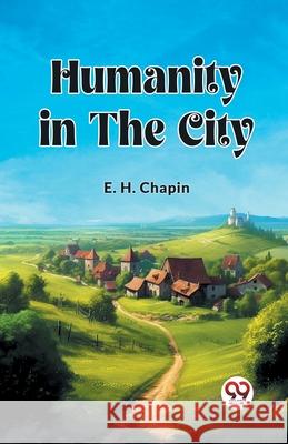 Humanity in the City E. H. Chapin 9789362764560 Double 9 Books