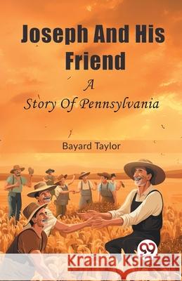 Joseph And His Friend A Story Of Pennsylvania Bayard Taylor 9789362764591 Double 9 Books