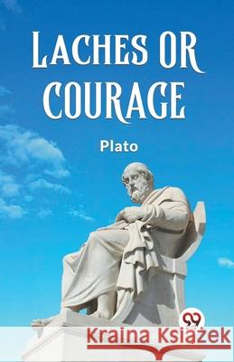 Laches or Courage Plato 9789362764959