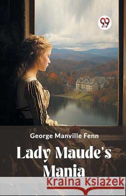 Lady Maude's Mania George Manville Fenn 9789362765802 Double 9 Books