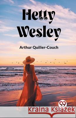 Hetty Wesley Arthur Quiller-Couch 9789362765949 Double 9 Books