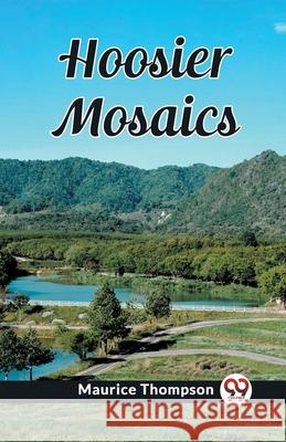 Hoosier Mosaics Maurice Thompson 9789362766014 Double 9 Books