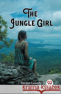 The Jungle Girl Gordon Casserly 9789362766045 Double 9 Books