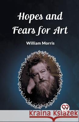 Hopes and Fears for Art William Morris 9789362766304 Double 9 Books