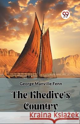 The Khedive's Country George Manville Fenn 9789362766434 Double 9 Books