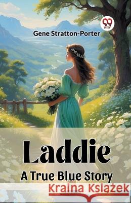 Laddie A True Blue Story Gene Stratton-Porter 9789362766786 Double 9 Books