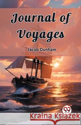 Journal of Voyages Jacob Dunham 9789362767493