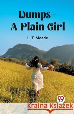 Dumps A Plain Girl L. T. Meade 9789362767639 Double 9 Books