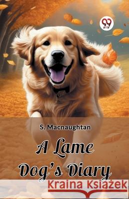 A Lame Dog's Diary S. Macnaughtan 9789362767943