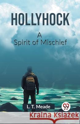 Hollyhock A Spirit of Mischief L. T. Meade 9789362768285 Double 9 Books