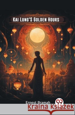 Kai Lung'S Golden Hours Ernest Bramah 9789362769114 Double 9 Books