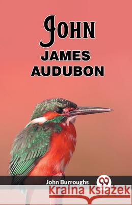 John James Audubon John Burroughs 9789362769282 Double 9 Books