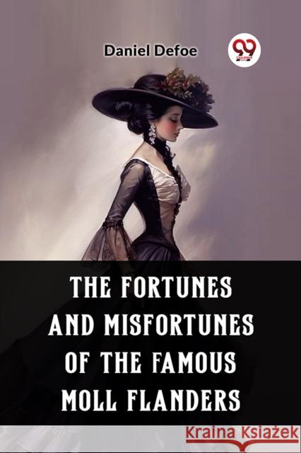 The Fortunes and Misfortunes of the Famous Moll Flanders (Edition2023) Daniel Defoe 9789362769312 Double 9 Books