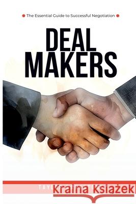Deal Makers: The Essential Guide to Successful Negotiation Taylor Bankstone 9789362922991 Mindful Pages