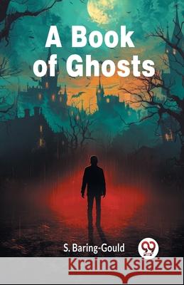 A Book Of Ghosts S. Baring-Gould 9789363050143 Double 9 Books