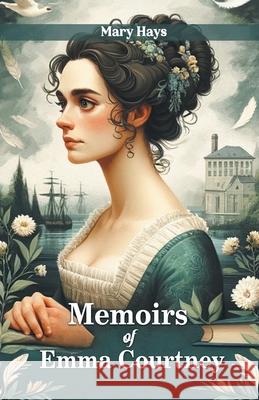 Memoirs of Emma Courtney Mary Hays 9789363050150 Double 9 Books