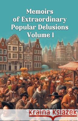 Memoirs of Extraordinary Popular Delusions Volume 1 Charles MacKay 9789363050341 Double 9 Books