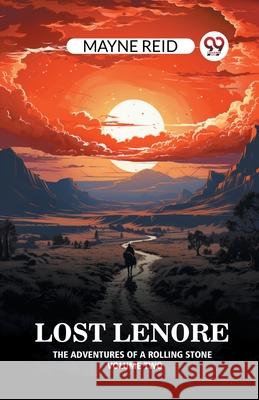 Lost Lenore The Adventures of a Rolling Stone Volume Two Mayne Reid 9789363050662 Double 9 Books