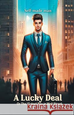 A Lucky Deal Or The 'Cutest Boy in Wall Street Self-Made Man 9789363051232 Double 9 Books