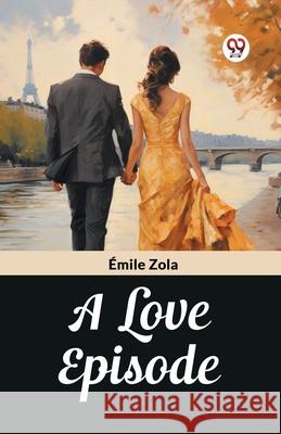 A Love Episode Emile Zola 9789363051300