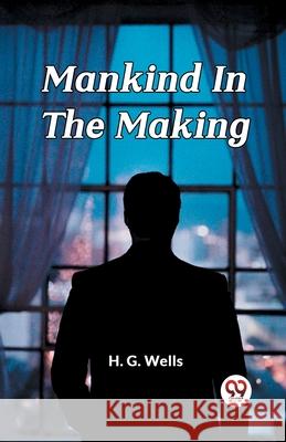 Mankind In The Making H. G. Wells 9789363051805 Double 9 Books