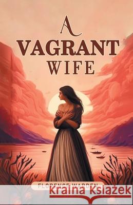 A Vagrant Wife Florence Warden 9789363052192