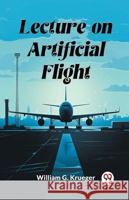 Lecture on Artificial Flight William G. Krueger 9789363053076 Double 9 Books